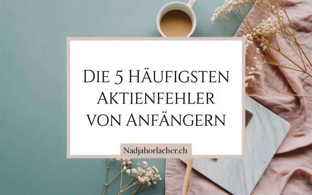 Die häufigsten Aktienfehler von Anfängern beim Investieren